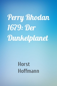 Perry Rhodan 1679: Der Dunkelplanet
