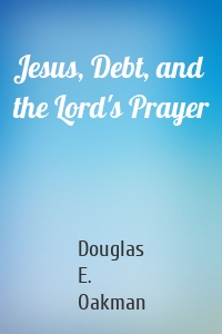 Jesus, Debt, and the Lord's Prayer