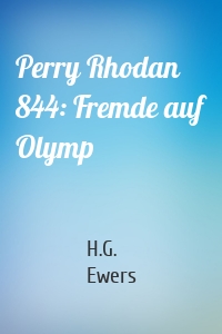 Perry Rhodan 844: Fremde auf Olymp