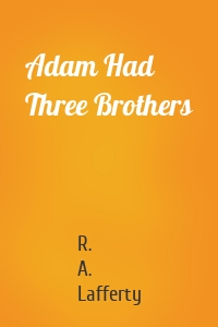 Adam Had Three Brothers