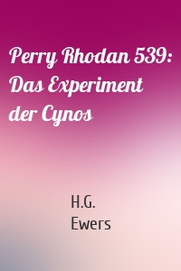 Perry Rhodan 539: Das Experiment der Cynos