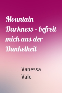 Mountain Darkness – befreit mich aus der Dunkelheit