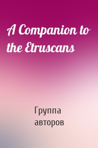 A Companion to the Etruscans