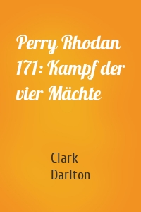 Perry Rhodan 171: Kampf der vier Mächte