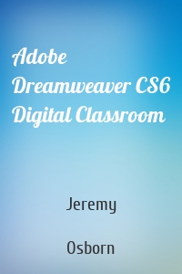 Adobe Dreamweaver CS6 Digital Classroom