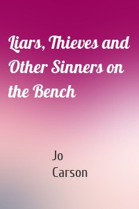 Liars, Thieves and Other Sinners on the Bench
