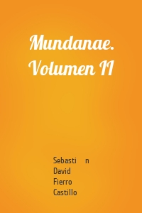 Mundanae. Volumen II