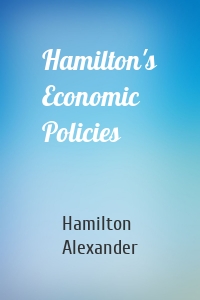 Hamilton's Economic Policies