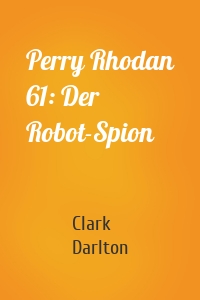 Perry Rhodan 61: Der Robot-Spion