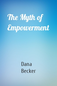 The Myth of Empowerment