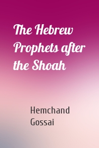 The Hebrew Prophets after the Shoah