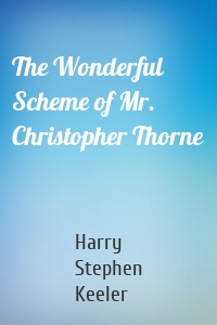 The Wonderful Scheme of Mr. Christopher Thorne