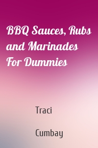 BBQ Sauces, Rubs and Marinades For Dummies