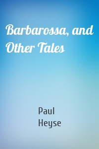 Barbarossa, and Other Tales