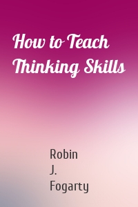 How to Teach Thinking Skills