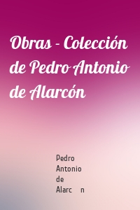 Obras - Colección de Pedro Antonio de Alarcón