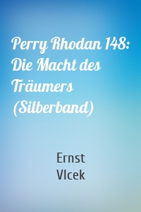 Perry Rhodan 148: Die Macht des Träumers (Silberband)