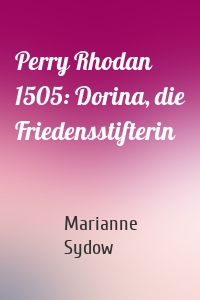 Perry Rhodan 1505: Dorina, die Friedensstifterin