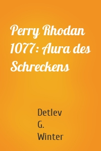 Perry Rhodan 1077: Aura des Schreckens