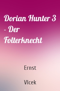 Dorian Hunter 3 - Der Folterknecht