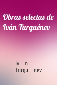 Obras selectas de Iván Turguénev