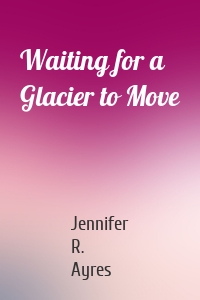 Waiting for a Glacier to Move