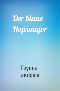 Der blaue Hopsmajor