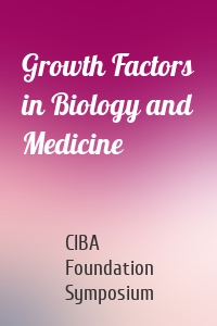 Growth Factors in Biology and Medicine
