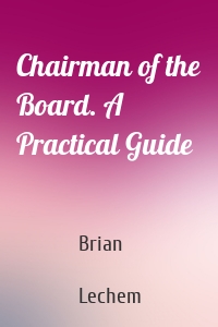 Chairman of the Board. A Practical Guide