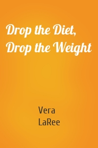 Drop the Diet, Drop the Weight