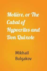 Molière, or The Cabal of Hypocrites and Don Quixote