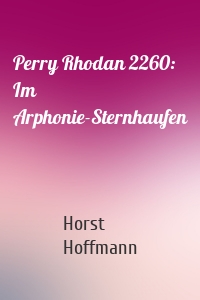Perry Rhodan 2260: Im Arphonie-Sternhaufen