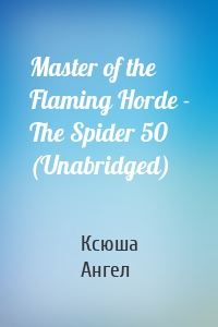 Master of the Flaming Horde - The Spider 50 (Unabridged)