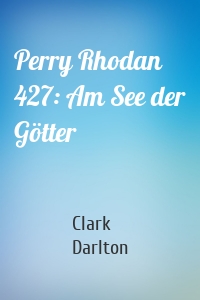 Perry Rhodan 427: Am See der Götter