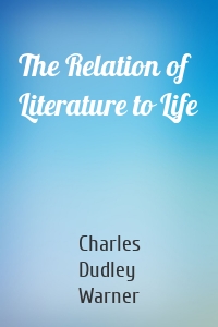 The Relation of Literature to Life