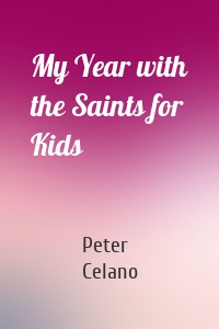 My Year with the Saints for Kids