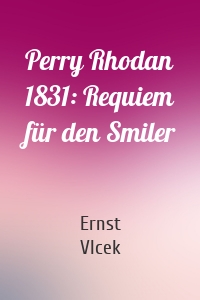 Perry Rhodan 1831: Requiem für den Smiler