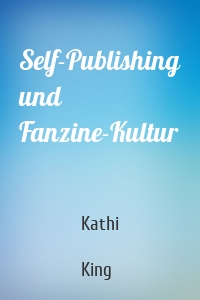 Self-Publishing und Fanzine-Kultur