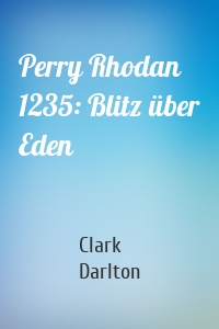 Perry Rhodan 1235: Blitz über Eden