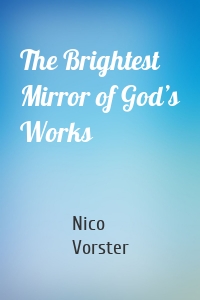 The Brightest Mirror of God’s Works