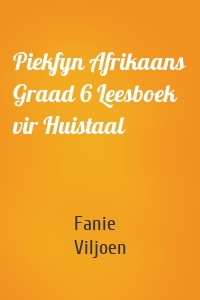 Piekfyn Afrikaans Graad 6 Leesboek vir Huistaal