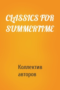 CLASSICS FOR SUMMERTIME