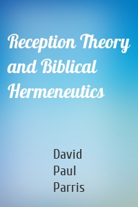 Reception Theory and Biblical Hermeneutics