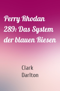 Perry Rhodan 289: Das System der blauen Riesen
