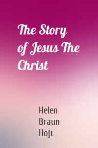 The Story of Jesus The Christ