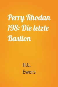 Perry Rhodan 198: Die letzte Bastion