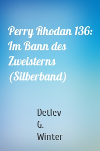 Perry Rhodan 136: Im Bann des Zweisterns (Silberband)