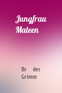 Jungfrau Maleen