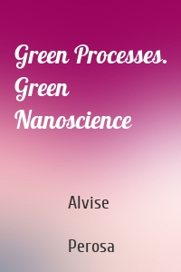 Green Processes. Green Nanoscience