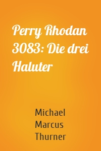 Perry Rhodan 3083: Die drei Haluter